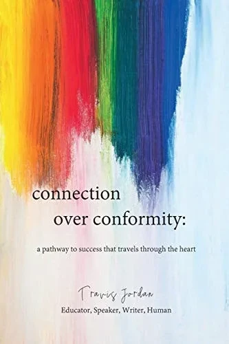Connection Over Conformity: A Pathway To Success That Travels Through The Heart