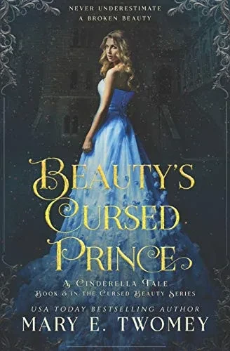 Beauty'S Cursed Prince: A Cinderella Retelling (Cursed Beauty)