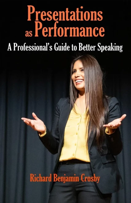Presentations As Performance: A ProfessionalS Guide To Better Speaking