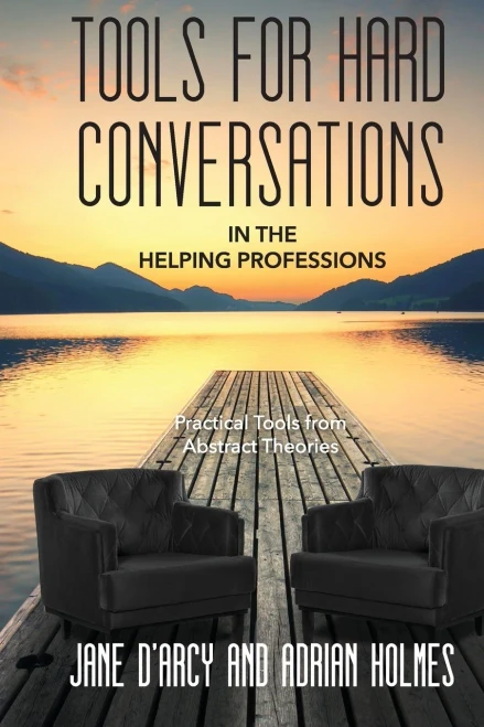Tools for Hard Conversations in the Helping Professions: Practical Tool from Abstract Theories