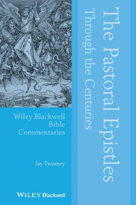 The Pastoral Epistles Through the Centuries (Wiley Blackwell Bible Commentaries) - 9781119004684