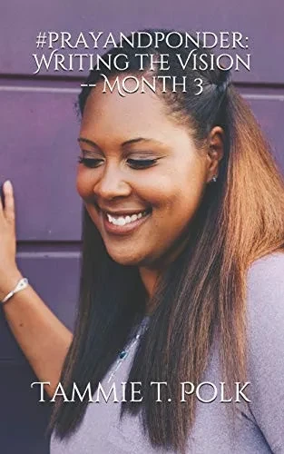 #Prayandponder: Writing The Vision -- Month 3