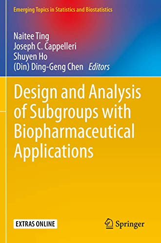 Design and Analysis of Subgroups with Biopharmaceutical Applications (Emerging Topics in Statistics and Biostatistics)