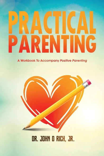 Practical Parenting: A Workbook To Accompany Positive Parenting