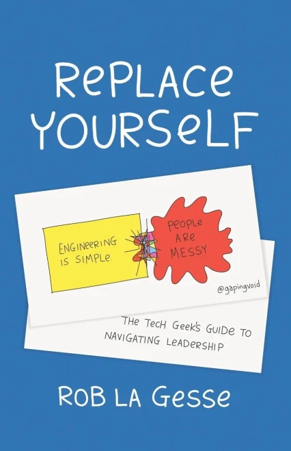 Replace Yourself: The Tech Geek'S Guide To Navigating Leadership