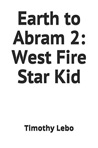 Earth To Abram 2: West Fire Star Kid