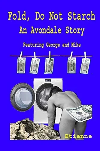 Fold, Do Not Starch: An Avondale Story Featuring George And Mike