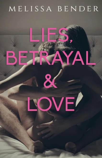 Lies, Betrayal, And Love: An Erotic Billionaire Romance