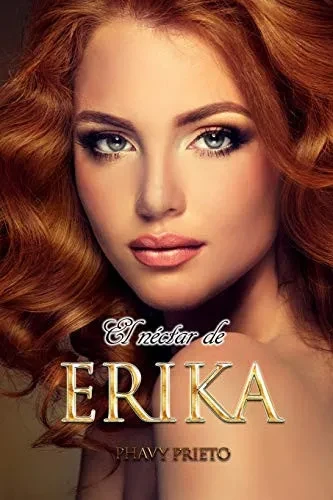 El Néctar De Erika (Saga Flor) (Spanish Edition)
