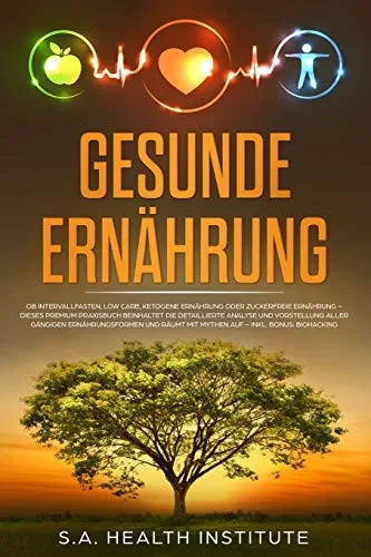 Gesunde Ernährung: Ob Intervallfasten, Low Carb, Ketogene Ernährung Oder Zuckerfreie Ernährung  Dieses Premium Praxisbuch Beinhaltet Die Detaillierte ... Auf  Bonus: Biohacking (German Edition)