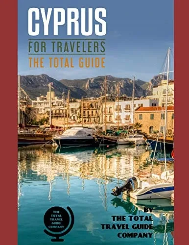 Cyprus For Travelers. The Total Guide: The Comprehensive Traveling Guide For All Your Traveling Needs. By The Total Travel Guide Company (Europe For Travelers)