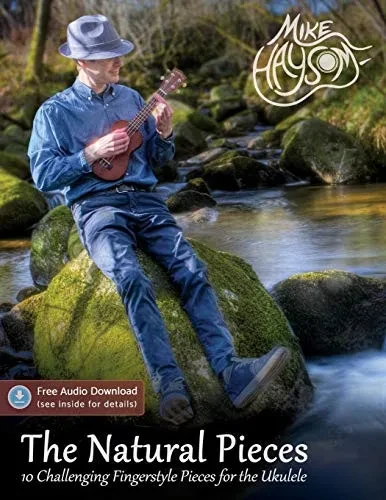 The Natural Pieces: 10 Challenging Fingerstyle Pieces For The Ukulele