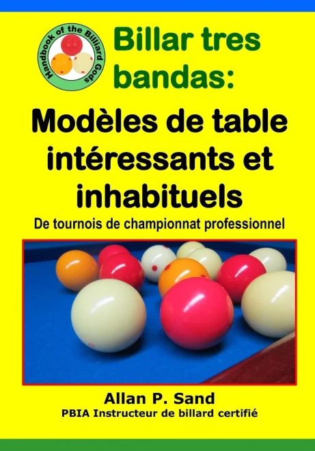 Billar Tres Bandas - Modèles De Table Intéressants Et Inhabituels: De Tournois De Championnat Professionnel (French Edition)