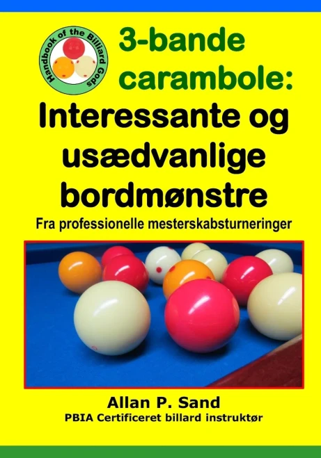 3-Bande Carambole - Interessante Og Usædvanlige Bordmønstre: Fra Professionelle Mesterskabsturneringer (Danish Edition)
