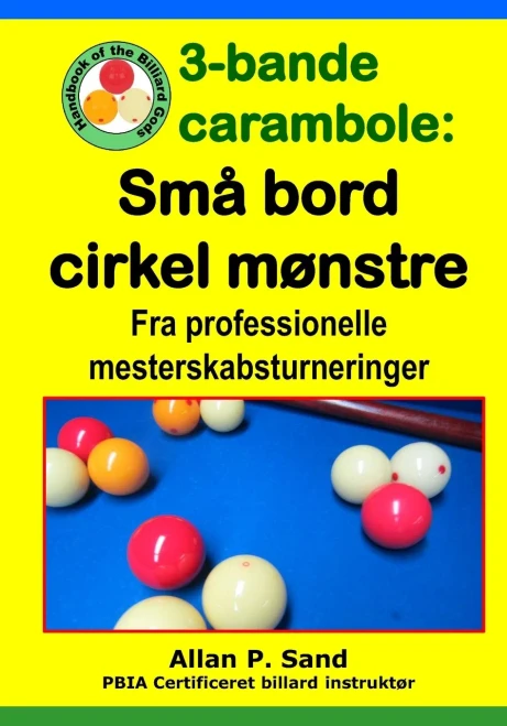 3-Bande Carambole - Små Bord Cirkel Mønstre: Fra Professionelle Mesterskabsturneringer (Danish Edition)