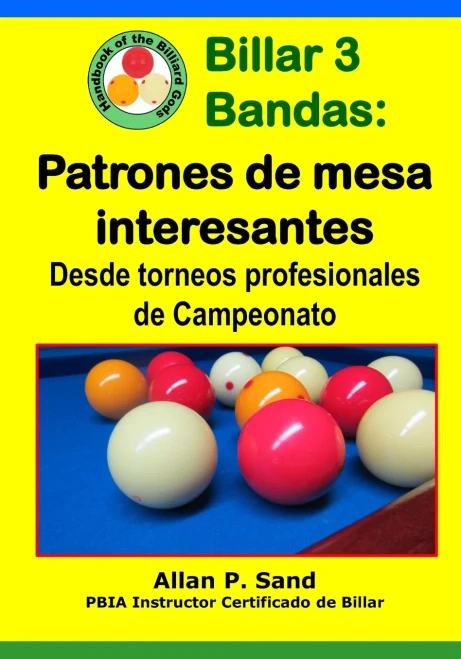 Billar 3 Bandas - Patrones De Mesa Interesantes: Desde Torneos Profesionales De Campeonato (Spanish Edition)