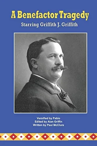 A Benefactor Tragedy Starring Griffith J. Griffith