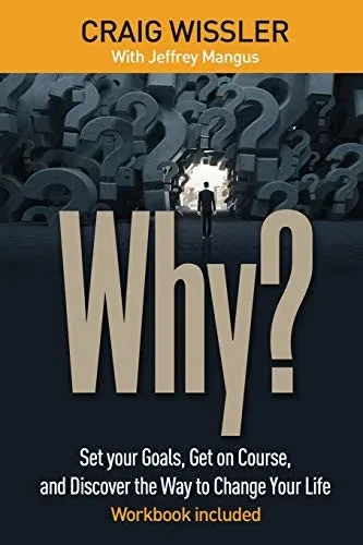 Why?: Set your Goals, Get on Course, and Discover the Way to Change Your Life