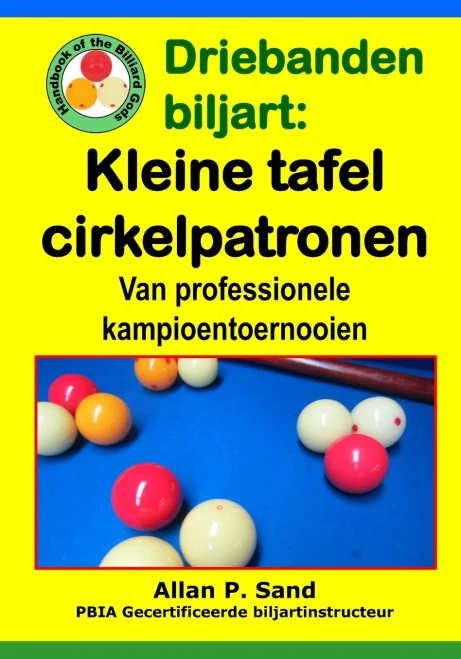 Driebanden Biljart - Kleine Tafel Cirkelpatronen: Van Professionele Kampioentoernooien (Dutch Edition)
