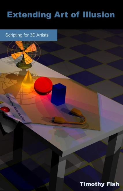 Extending Art Of Illusion: Scripting For 3D Artists