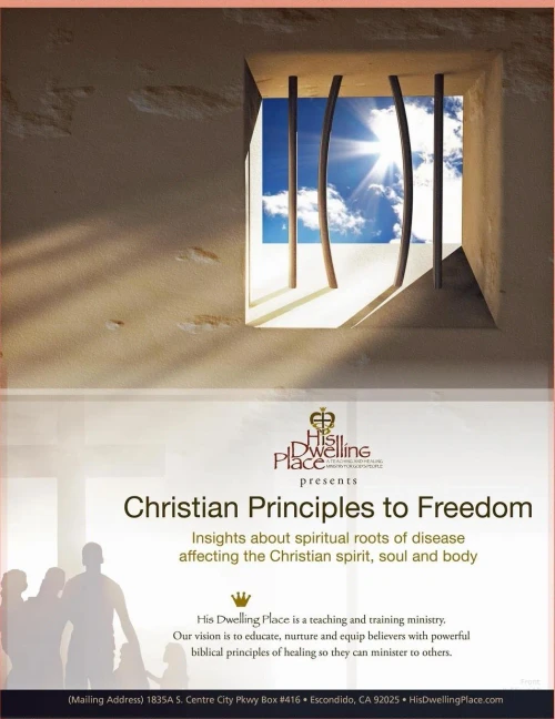Christian Principles To Freedom: Insights About Spiritual Roots Of Disease Affecting The Christian Spirit, Soul And Body