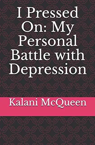 I Pressed On: My Personal Battle With Depression