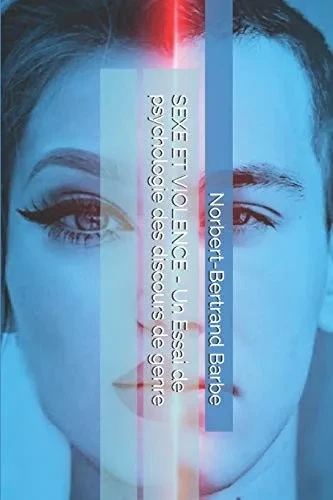 Sexe Et Violence - Un Essai De Psychologie Des Discours De Genre (Travaux De Sémiologie Comparative) (French Edition)