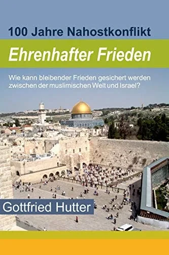 Ehrenhafter Frieden: 100 Jahre Nahostkonflikt (German Edition)