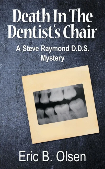 Death In The Dentist'S Chair: A Steve Raymond D.D.S. Mystery