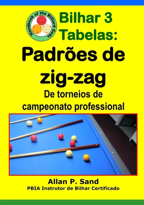 Bilhar 3 Tabelas - Padrões De Zig-Zag: De Torneios De Campeonato Professional (Portuguese Edition)
