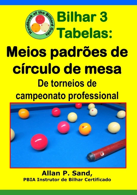 Bilhar 3 Tabelas - Meios Padrões De Círculo De Mesa: De Torneios De Campeonato Professional (Portuguese Edition)