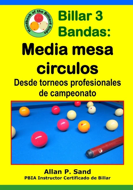 Billar 3 Bandas - Media Mesa Circulos: Desde Torneos Profesionales De Campeonato (Spanish Edition)