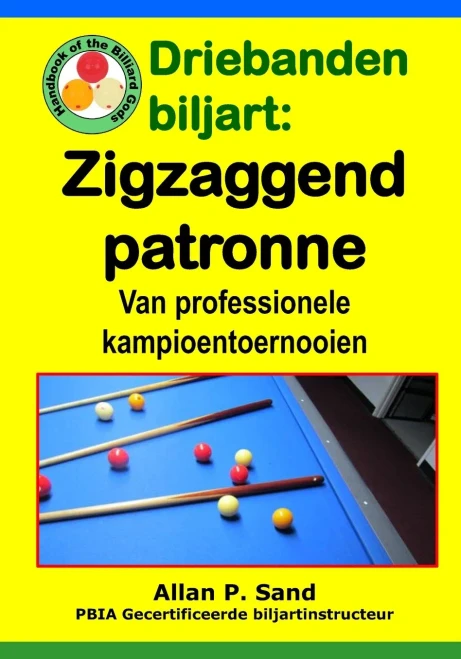 Driebanden Biljart - Zigzaggend Patronen: Van Professionele Kampioentoernooien (Dutch Edition)