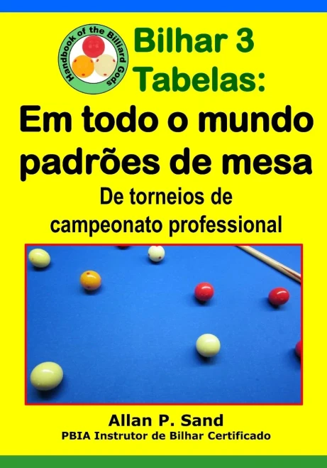 Bilhar 3 Tabelas - Em Todo O Mundo Padrões De Mesa: De Torneios De Campeonato Professional (Portuguese Edition)
