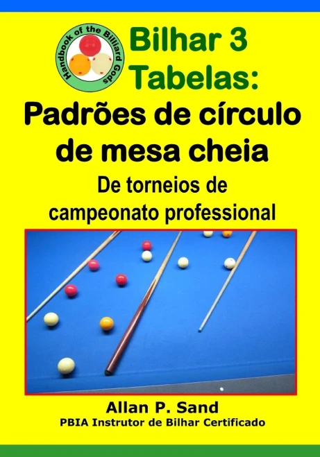 Bilhar 3 Tabelas - Padrões De Círculo De Mesa Cheia: De Torneios De Campeonato Professional (Portuguese Edition)