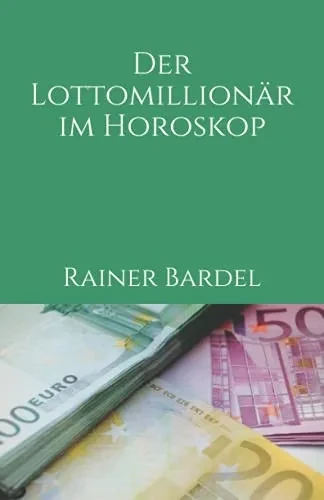 Der Lottomillionär Im Horoskop (German Edition)