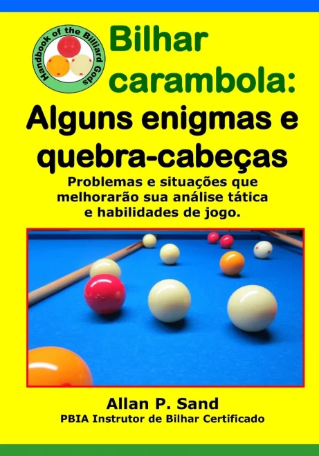 Bilhar Carambola - Alguns Enigmas E Quebra-Cabeças: Problemas E Situações Que Melhorarão Sua Análise Tática E Habilidades De Jogo. (Portuguese Edition)