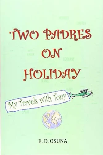 Two Padres On Holiday: My Travels With Tony