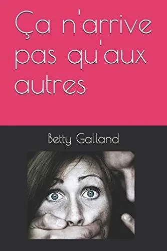 Ça N'Arrive Pas Qu'Aux Autres (French Edition)