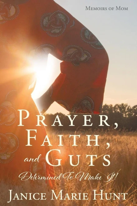 Prayer, Faith, And Guts Determined To Make It!