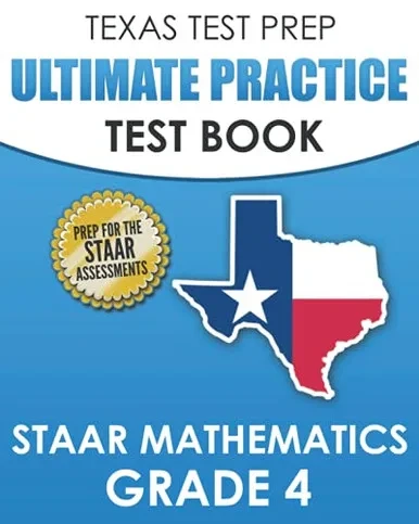 Texas Test Prep Ultimate Practice Test Book Staar Mathematics Grade 4: Includes 8 Staar Math Practice Tests