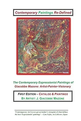 Contemporary Paintings Re-Defined: The Contemporary Expressionist Paintings Of Giacobbe Mazone