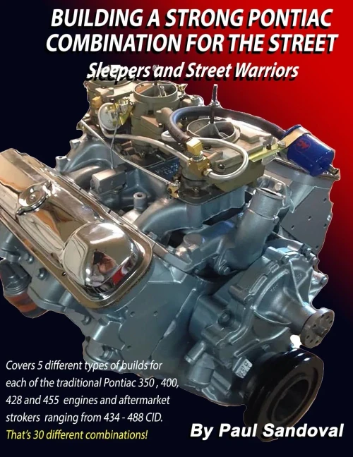 Building A Strong Pontiac Combination For The Street: Sleepers And Street Warriors By Sandoval Performance