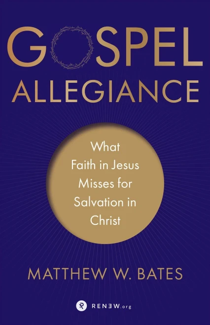 Gospel Allegiance: What Faith In Jesus Misses For Salvation In Christ