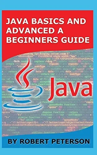 Java Basics And Advanced A Beginners Guide