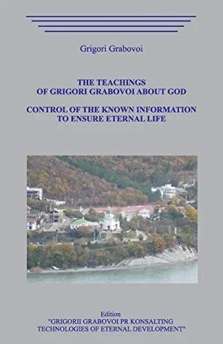 The Teachings Of Grigori Grabovoi About God. Control Of The Known Information To Ensure Eternal Life.