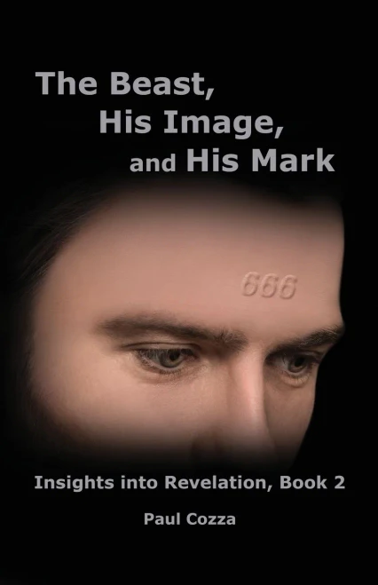 The Beast, His Image, And His Mark: Insights Into Revelation, Book 2