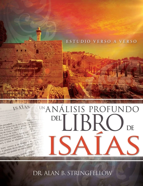 Un Análisis Profundo Del Libro De Isaías: Estudio Verso A Verso (Spanish Edition)