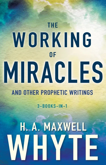 The Working Of Miracles And Other Prophetic Writings