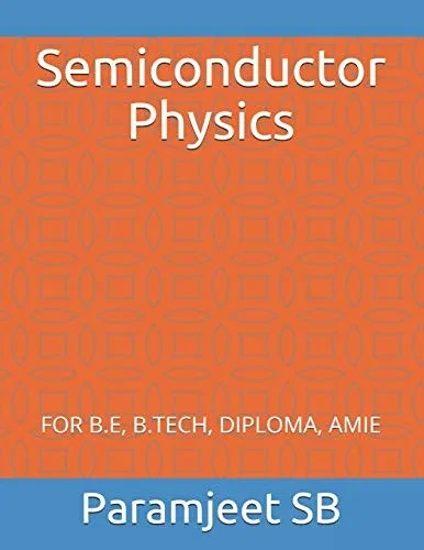 Semiconductor Physics: FOR B.E, B.TECH, DIPLOMA, AMIE (1)